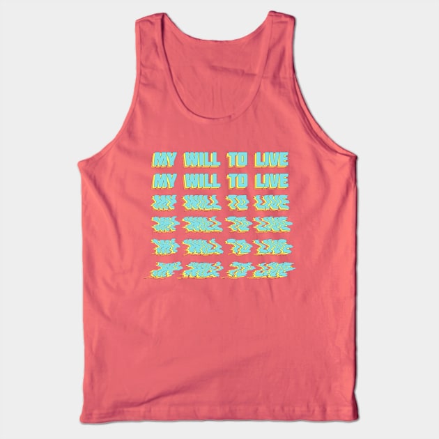 My Will To Live - Nihilist Typographic Design Tank Top by DankFutura